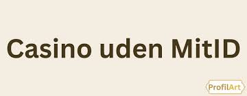 Casinoer Uden MitID En Omfattende Guide til Sikker Spil