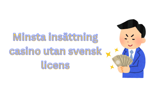 Minsta Insättning Casino Utan Svensk Licens Allt Du Behöver Veta Minsta Insättning Casino Utan Svensk Licens Allt Du Behöver Veta